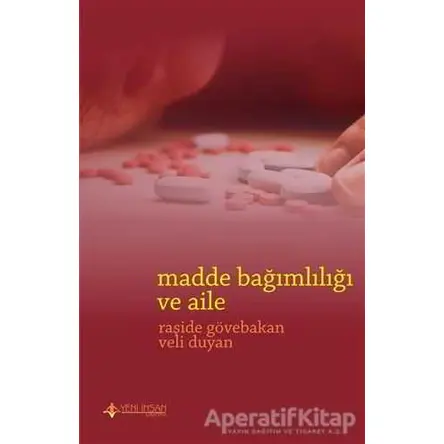 Madde Bağımlılığı ve Aile - Raşide Gövebakan - Yeni İnsan Yayınevi