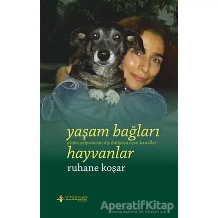 Yaşam Bağları Hayvanlar - Ruhane Koşar - Yeni İnsan Yayınevi