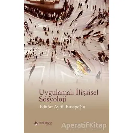 Uygulamalı İlişkisel Sosyoloji - Kolektif - Yeni İnsan Yayınevi