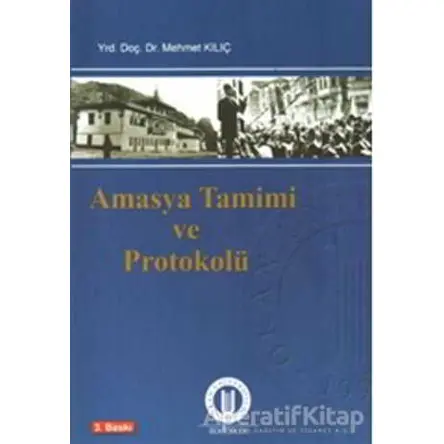 Amasya Tamimi ve Protokolü - Mehmet Kılıç - Okan Üniversitesi Kitapları