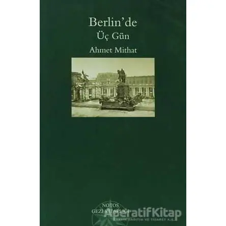 Berlin’de Üç Gün - Ahmet Mithat - Notos Kitap