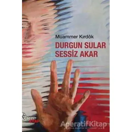 Durgun Sular Sessiz Akar - Muammer Kırdök - Notos Kitap