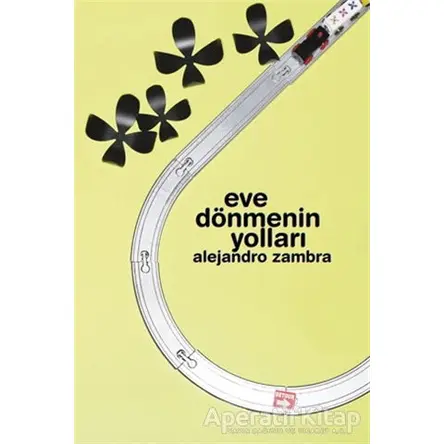 Eve Dönmenin Yolları - Alejandro Zambra - Notos Kitap