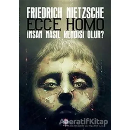 Ecce Homo - Friedrich Wilhelm Nietzsche - Nilüfer Yayınları