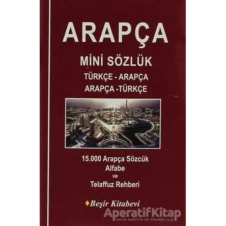 Arapça Mini Sözlük Türkçe - Arapça Arapça -Türkçe - B. Orhan Doğan - Beşir Kitabevi