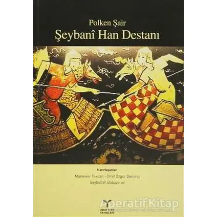 Polken Şair Şeybani Han Destanı - Münevver Tekcan - Umuttepe Yayınları
