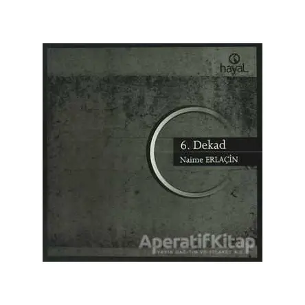 6. Dekad - Naime Erlaçin - Hayal Yayınları