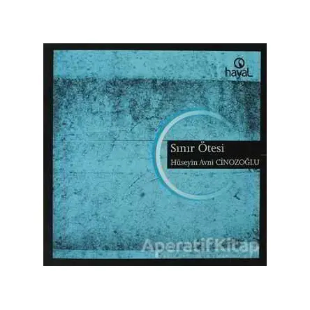 Sınır Ötesi - Hüseyin Avni Cinozoğlu - Hayal Yayınları