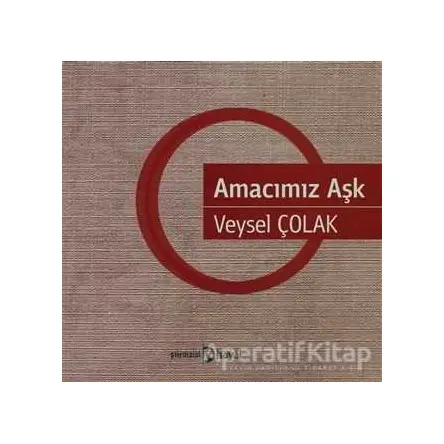 Amacımız Aşk - Veysel Çolak - Hayal Yayınları