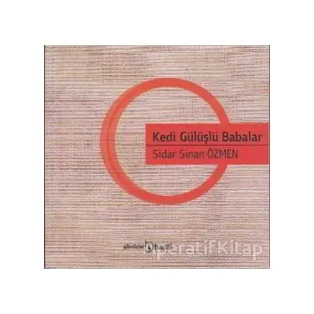 Kedi Gülüşlü Babalar - Sidar Sinan Özmen - Hayal Yayınları