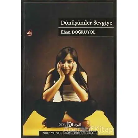 Dönüşümler Sevgiye - İlhan Doğruyol - Hayal Yayınları