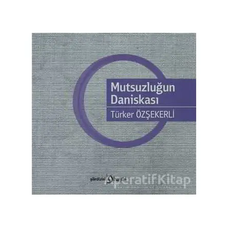Mutsuzluğun Daniskası - Türker Özşekerli - Hayal Yayınları