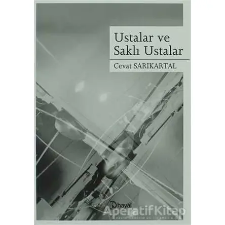 Ustalar ve Saklı Ustalar - Cevat Sarıkartal - Hayal Yayınları
