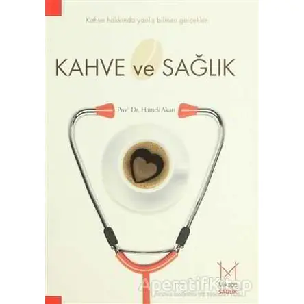 Kahve ve Sağlık - Hamdi Akan - Mikado Yayınları