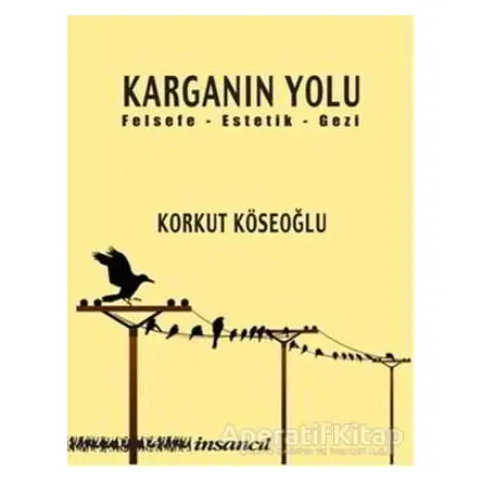 Karganın Yolu - Korkut Köseoğlu - İnsancıl Yayınları