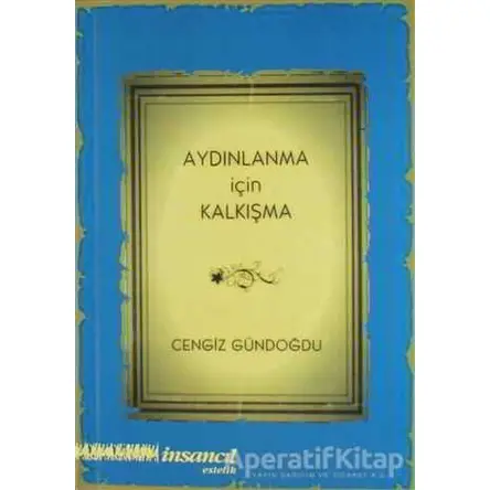 Aydınlanma İçin Kalkışma - Cengiz Gündoğdu - İnsancıl Yayınları