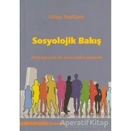 Sosyolojik Bakış - Gülay Yeşilipek - İnsancıl Yayınları