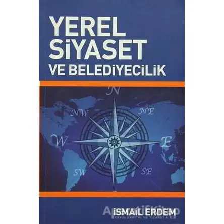 Yerel Siyaset ve Belediyecilik - İsmail Erdem - İlke Yayıncılık