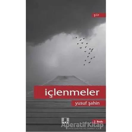 İçlenmeler - Yusuf Şahin - İlke Yayıncılık