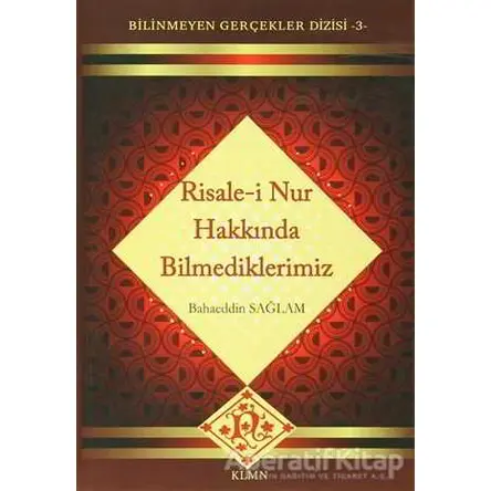 Risale-i Nur Hakkında Bilmediklerimiz - Bahaeddin Sağlam - KLMN Yayınları