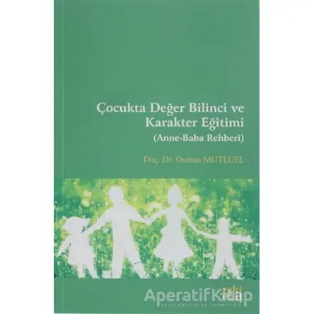 Çocukta Değer Bilinci ve Karakter Eğitimi - Osman Mutluel - Eski Yeni Yayınları