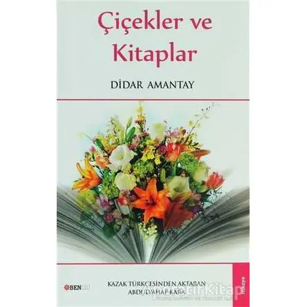 Çiçekler ve Kitaplar - Didar Amantay - Bengü Yayınları