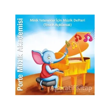 Porte Müzik Akademisi - Minik Yetenekler İçin Müzik Defteri (Teorik Açıklamalı)