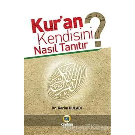 Kur’an Kendisini Nasıl Tanıtır? - Kerim Buladı - Kayıhan Yayınları