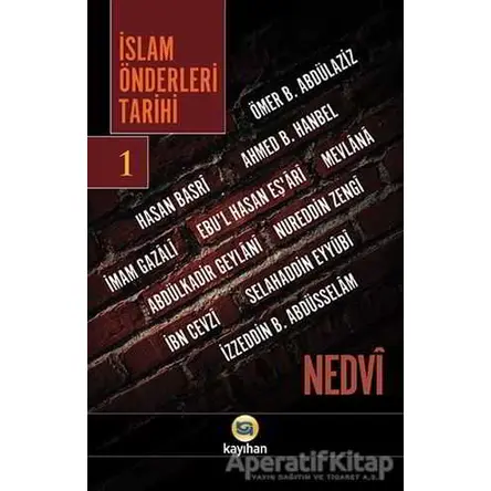 İslam Önderleri Tarihi 1 - Ebul Hasan Ali En-Nedvi - Kayıhan Yayınları