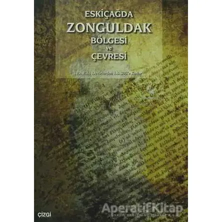 Eskiçağda Zonguldak Bölgesi ve Çevresi - Güngör Karauğuz - Çizgi Kitabevi Yayınları