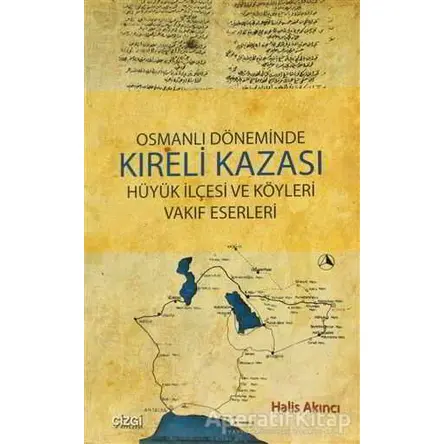 Osmanlı Döneminde Kıreli Kazası - Halis Akıncı - Çizgi Kitabevi Yayınları