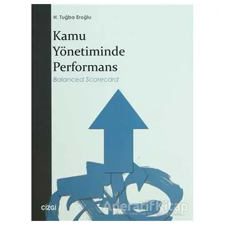 Kamu Yönetiminde Performans - H. Tuğba Eroğlu - Çizgi Kitabevi Yayınları