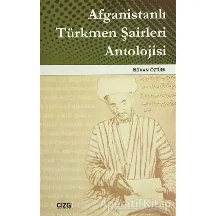 Afganistanlı Türkmen Şairleri Antolojisi - Rıdvan Öztürk - Çizgi Kitabevi Yayınları