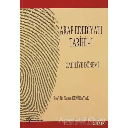 Arap Edebiyatı Tarihi 1 Cahiliye Dönemi - Kenan Demirayak - Fenomen Yayıncılık