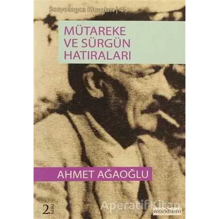 Mütareke ve Sürgün Hatıraları - Ahmet Ağaoğlu - Doğu Kitabevi