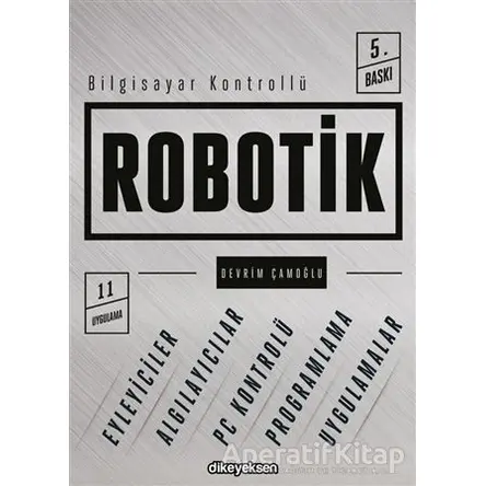 Bilgisayar Kontrollü Robotik - Devrim Çamoğlu - Dikeyeksen Yayın Dağıtım