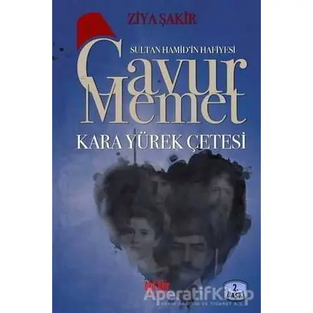 Gavur Memet Kara Yürek Çetesi - Ziya Şakir - Akıl Fikir Yayınları