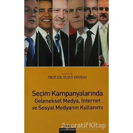Seçim Kampanyalarında Geleneksel Medya, İnternet ve Sosyal Medyanın Kullanımı