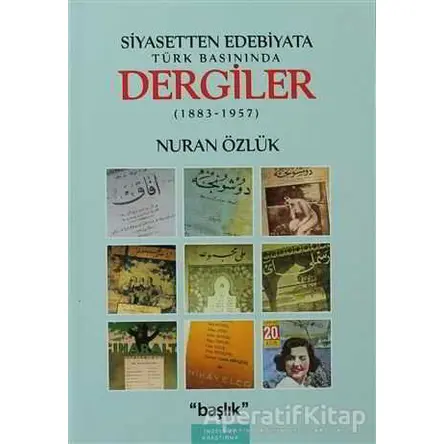 Siyasetten Edebiyata Türk Basınında Dergiler - Nuran Özlük - Başlık Yayınları