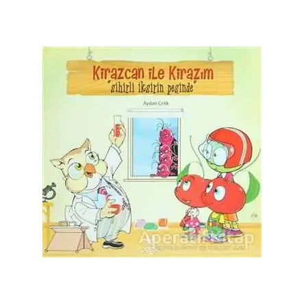 Kirazcan ile Kirazım - Sihirli İksirin Peşinde - Aydan Çelik - h2o Kitap