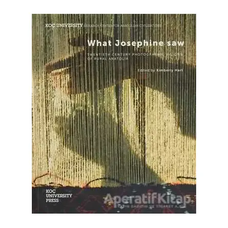 What Josephine Saw - Kimberly Hart - Koç Üniversitesi Yayınları