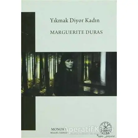 Yıkmak Diyor Kadın - Marguerite Duras - MonoKL