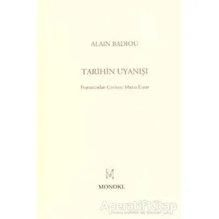 Tarihin Uyanışı - Alain Badiou - MonoKL