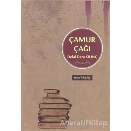 Çamur Çağı - Delal Dara Kılınç - Meşe Kitaplığı