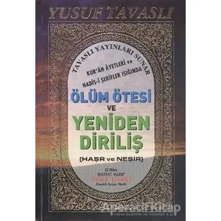 Ölüm Ötesi ve Yeniden Diriliş Haşr ve Neşir (B50) - Yusuf Tavaslı - Tavaslı Yayınları
