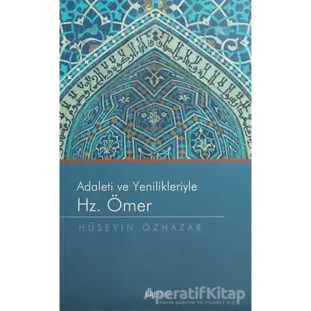Adaleti ve Yenilikleriyle Hz. Ömer - Hüseyin Özhazar - Tire Kitap