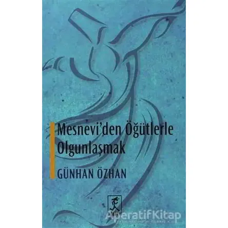 Mesneviden Öğütlerle Olgunlaşmak - Günhan Özhan - Hitabevi Yayınları