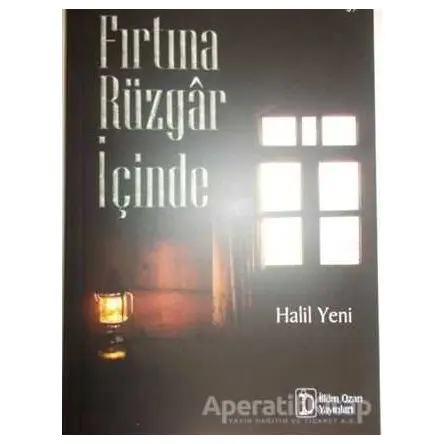 Fırtına Rüzgar İçinde - Halil Yeni - İlkim Ozan Yayınları