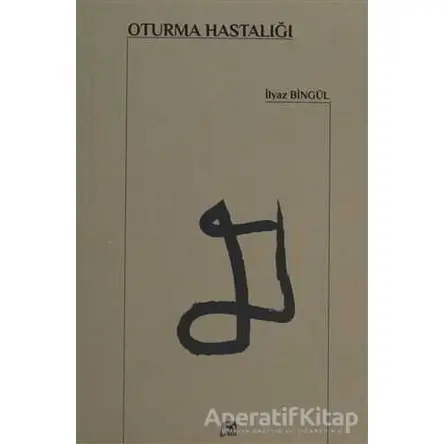 Oturma Hastalığı - İlyaz Bingül - Gram Yayınları
