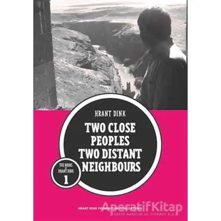 Two Close Peoples Two Distant Neighbours - Hrant Dink - Hrant Dink Vakfı Yayınları